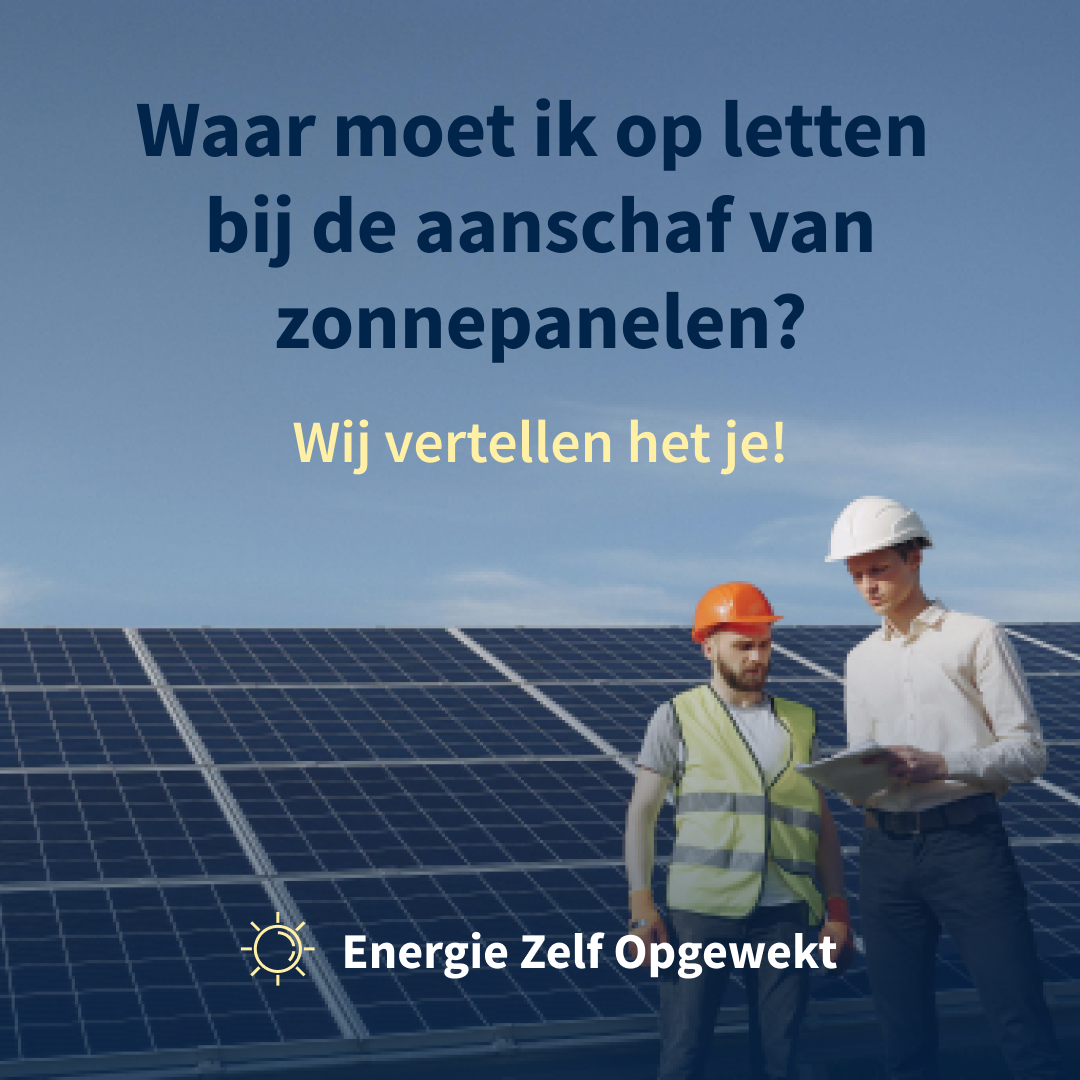 Zonnepanelen aanschaffen waar op letten